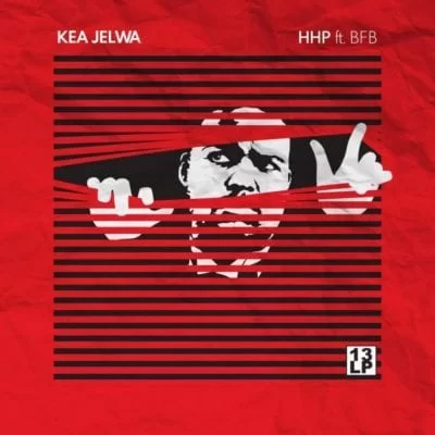 HHP – Kea Jelwa Ft. BFB, HHP, Kea Jelwa, BFB, mp3, download, mp3 download, cdq, 320kbps, audiomack, dopefile, datafilehost, toxicwap, fakaza, mp3goo