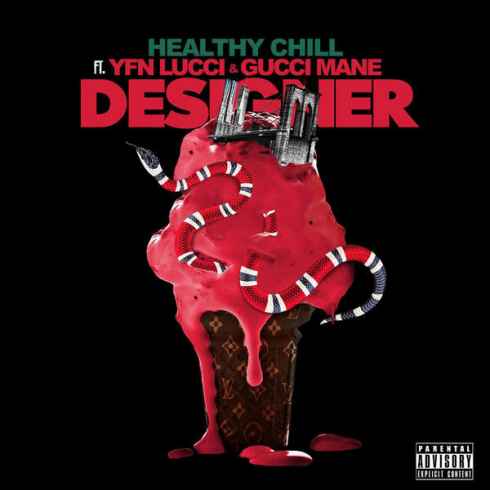 Healthy Chill – Designer (feat. Gucci Mane & YFN Lucci), Healthy Chill, Designer, Gucci Mane, YFN Lucci, mp3, download, mp3 download, cdq, 320kbps, audiomack, dopefile, datafilehost, toxicwap, fakaza, mp3goo