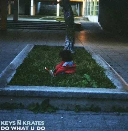 Keys N Krates – Do What U Do, Keys N Krates, Do What U Do, mp3, download, mp3 download, cdq, 320kbps, audiomack, dopefile, datafilehost, toxicwap, fakaza
