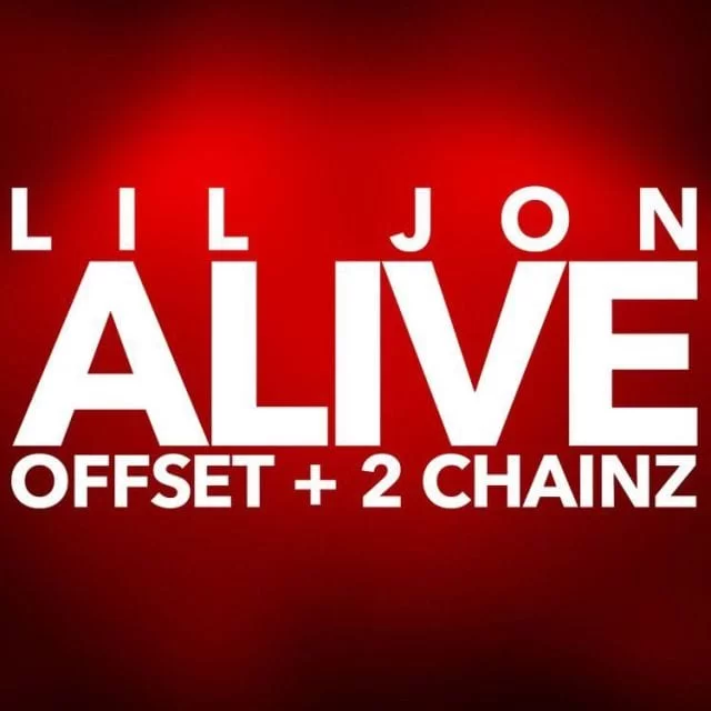 LIL JON FT. OFFSET & 2 CHAINZ – ALIVE, LIL JON, OFFSET, 2 CHAINZ, ALIVE, mp3, download, mp3 download, cdq, 320kbps, audiomack, dopefile, datafilehost, toxicwap, fakaza, mp3goo