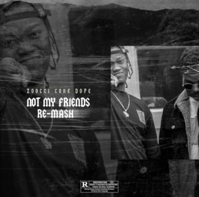 MashBeatz & Zoocci Coke Dope – Not My Friends (Re-Mash), MashBeatz, Zoocci Coke Dope, Not My Friends, Re-Mash, mp3, download, mp3 download, cdq, 320kbps, audiomack, dopefile, datafilehost, toxicwap, fakaza, mp3goo