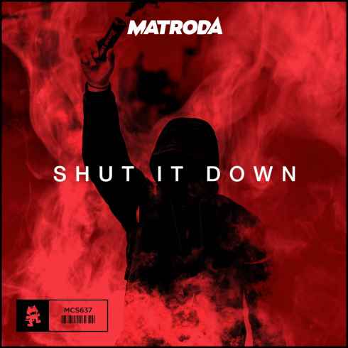 Matroda – Shut It Down, Matroda, Shut It Down, mp3, download, mp3 download, cdq, 320kbps, audiomack, dopefile, datafilehost, toxicwap, fakaza, mp3goo