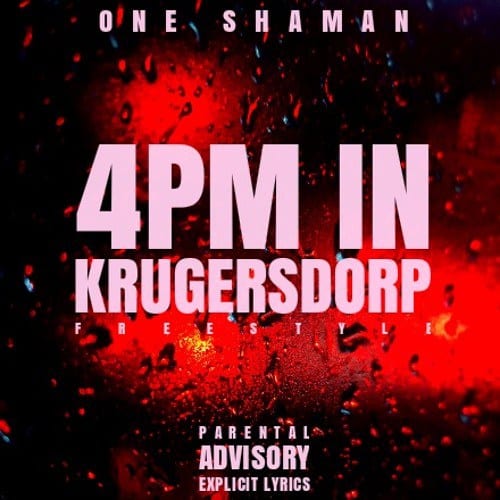 One Shaman – 4PM In Krugersdorp [Freestyle], One Shaman, 4PM In Krugersdorp, Freestyle, mp3, download, mp3 download, cdq, 320kbps, audiomack, dopefile, datafilehost, toxicwap, fakaza, mp3goo