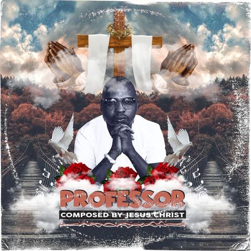 Professor, Composed by Jesus Christ, download ,zip, zippyshare, fakaza, EP, datafilehost, album, Afro House 2018, Afro House Mix, Afro House Music, House Music