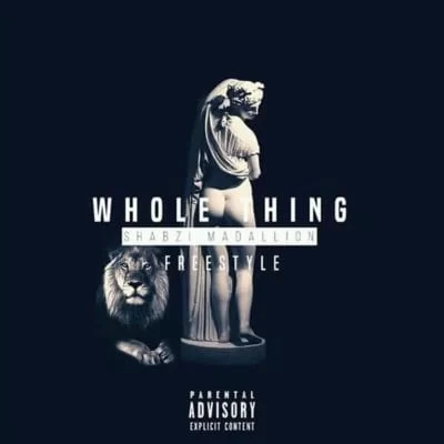ShabZi Madallion – Whole Thing (Freestyle), ShabZi Madallion, Whole Thing, Freestyle, mp3, download, mp3 download, cdq, 320kbps, audiomack, dopefile, datafilehost, toxicwap, fakaza