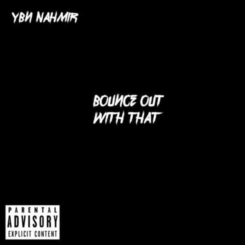 YBN Nahmir – Bounce out with That, YBN Nahmir, Bounce out with That, mp3, download, mp3 download, cdq, 320kbps, audiomack, dopefile, datafilehost, toxicwap, fakaza, mp3goo