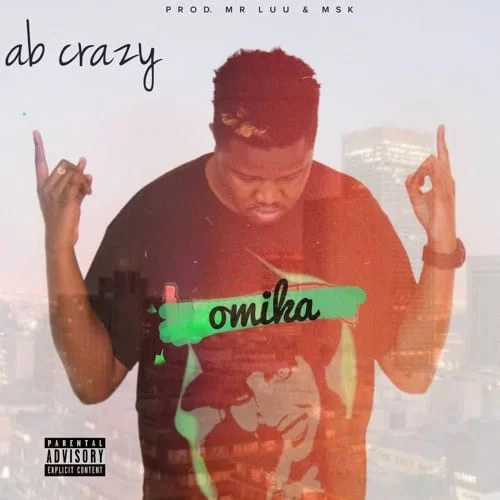 AB Crazy – Omika, AB Crazy, Omika, mp3, download, mp3 download, cdq, 320kbps, audiomack, dopefile, datafilehost, toxicwap, fakaza, mp3goo