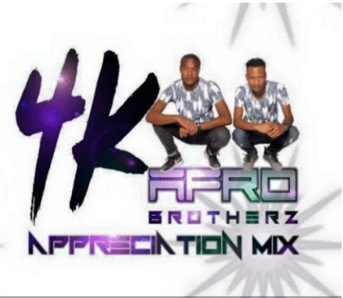 Afro Brotherz – 4K Appreciation Mix, Afro Brotherz, 4K Appreciation Mix, mp3, download, mp3 download, cdq, 320kbps, audiomack, dopefile, datafilehost, toxicwap, fakaza, mp3goo