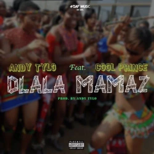 Andy Tylo – Dlala Mamaz Ft. Cool Prince, Andy Tylo, Dlala Mamaz , Cool Prince, mp3, download, mp3 download, cdq, 320kbps, audiomack, dopefile, datafilehost, toxicwap, fakaza, mp3goo