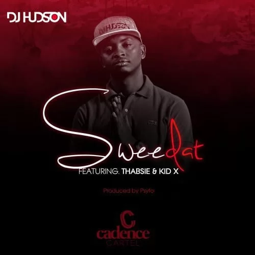 DJ Hudson – Sweedat Ft. KiD X & Thabsie, DJ Hudson, Sweedat,KiD X, Thabsie, mp3, download, mp3 download, cdq, 320kbps, audiomack, dopefile, datafilehost, toxicwap, fakaza, mp3goo