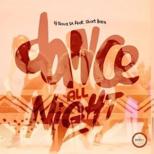 DJ Nova SA feat. Short Base – Dance All Night (Original Mix), DJ Nova SA, Short Base, Dance All Night, Original Mix, mp3, download, mp3 download, cdq, 320kbps, audiomack, dopefile, datafilehost, toxicwap, fakaza, mp3goo