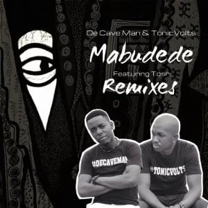 De Cave Man & Tonicvolts, Toshi – Mabudede (Xtetiqsoul Remix), De Cave Man, Tonicvolts, Toshi, Mabudede, Xtetiqsoul Remix, mp3, download, mp3 download, cdq, 320kbps, audiomack, dopefile, datafilehost, toxicwap, fakaza, mp3goo