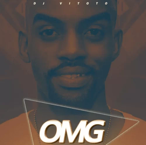 Dj Vitoto – OMG (Original mix), Dj Vitoto, OMG (Original mix), mp3, download, mp3 download, cdq, 320kbps, audiomack, dopefile, datafilehost, toxicwap, fakaza, mp3goo