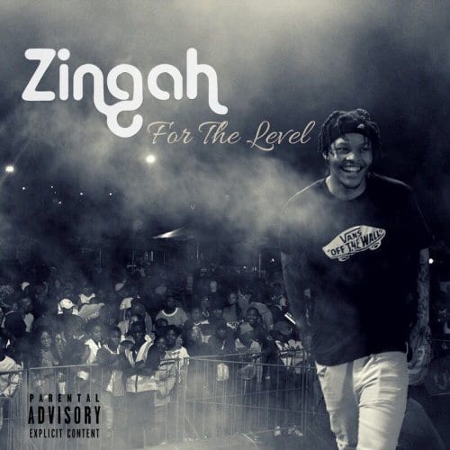 EP: Zingah – For The Level, EP, Zingah, For The Level, download, cdq, 320kbps, audiomack, dopefile, datafilehost, toxicwap, fakaza, mp3goo, zip, alac, zippy, album