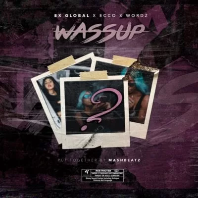 Ex Global – Wassup Ft. Ecco & Wordz, Ex Global, Wassup,Ecco, Wordz, mp3, download, mp3 download, cdq, 320kbps, audiomack, dopefile, datafilehost, toxicwap, fakaza, mp3goo