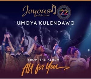 Joyous Celebration – Umoya Kulendawo, Joyous Celebration, Umoya Kulendawo, mp3, download, mp3 download, cdq, 320kbps, audiomack, dopefile, datafilehost, toxicwap, fakaza, mp3goo