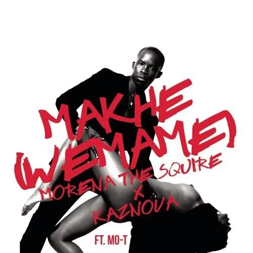 Morena The Squire, Makhe (We Mame), Kaznova, Mo-t, mp3, download, mp3 download, cdq, 320kbps, audiomack, dopefile, datafilehost, toxicwap, fakaza, mp3goo