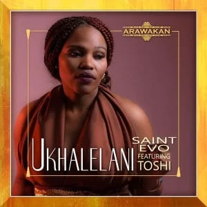 Saint Evo ft. Toshi – Ukhalelani, Saint Evo, Toshi, Ukhalelani, mp3, download, mp3 download, cdq, 320kbps, audiomack, dopefile, datafilehost, toxicwap, fakaza, mp3goo