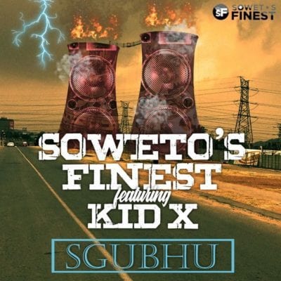 Soweto’s Finest – Sgubhu Ft. Kid X, Soweto’s Finest, Sgubhu, Kid X, mp3, download, mp3 download, cdq, 320kbps, audiomack, dopefile, datafilehost, toxicwap, fakaza, mp3goo