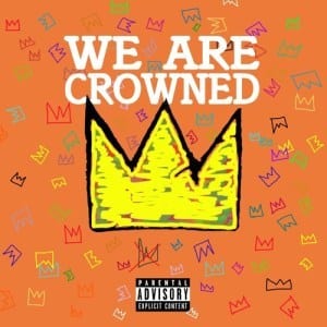 crownedYung – We Are crowned, crownedYung, We Are crowned, mp3, download, mp3 download, cdq, 320kbps, audiomack, dopefile, datafilehost, toxicwap, fakaza, mp3goo