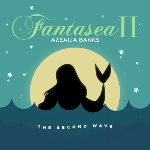 Azealia Banks - Fantasea II: The Second Wave [ALBUM], Azealia Banks, Fantasea II: The Second Wave, download, cdq, 320kbps, audiomack, dopefile, datafilehost, toxicwap, fakaza, mp3goo zip, alac, zippy, album