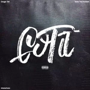 Ginger Trill – Got It Ft. Solve The Problem, Ginger Trill, Got It, Solve The Problem, mp3, download, mp3 download, cdq, 320kbps, audiomack, dopefile, datafilehost, toxicwap, fakaza, mp3goo