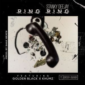 Stanky DeeJay – Ring Ring Ft. Golden Black & Khumz, Stanky DeeJay, Ring Ring, Golden Black, Khumz, mp3, download, mp3 download, cdq, 320kbps, audiomack, dopefile, datafilehost, toxicwap, fakaza, mp3goo