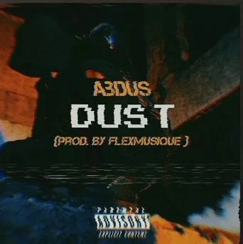 Abdus – Dust, Abdus, Dust, mp3, download, mp3 download, cdq, 320kbps, audiomack, dopefile, datafilehost, toxicwap, fakaza, mp3goo