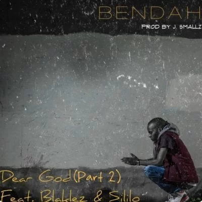 Bendah – Dear God, Pt. 2 Ft. Blaklez & Sililo, Bendah, Dear God, Pt. 2, Blaklez , Sililo, mp3, download, mp3 download, cdq, 320kbps, audiomack, dopefile, datafilehost, toxicwap, fakaza, mp3goo