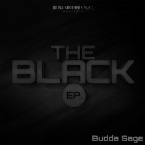 EP: Budda Sage – The Black, EP, Budda Sage, The Black, download, cdq, 320kbps, audiomack, dopefile, datafilehost, toxicwap, fakaza, mp3goo zip, alac, zippy, album