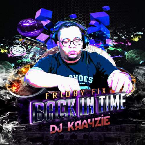 DJ Krayzie – Friday Fix (Back In Time), DJ Krayzie, Friday Fix (Back In Time), mp3, download, mp3 download, cdq, 320kbps, audiomack, dopefile, datafilehost, toxicwap, fakaza, mp3goo