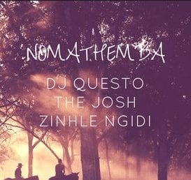 DJ Questo, The Josh & Zinhle Ngidi – Nomathemba, DJ Questo, The Josh, Zinhle Ngidi, Nomathemba, mp3, download, mp3 download, cdq, 320kbps, audiomack, dopefile, datafilehost, toxicwap, fakaza, mp3goo
