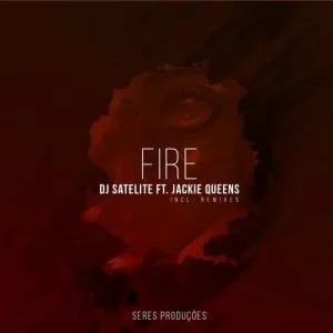 DJ Satelite Ft. Jackie – Fire (DJMreja & Neuvikal Soule Remix), DJ Satelit, Jackie, Fire, DJMreja, Neuvikal Soule Remix, mp3, download, mp3 download, cdq, 320kbps, audiomack, dopefile, datafilehost, toxicwap, fakaza, mp3goo