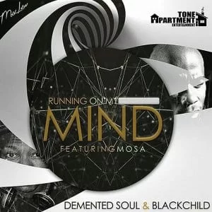 Demented Soul, BlackChild, Mosa – Running On My Mind (Original Mix), Demented Soul, BlackChild, Mosa, Running On My Mind (Original Mix), mp3, download, mp3 download, cdq, 320kbps, audiomack, dopefile, datafilehost, toxicwap, fakaza, mp3goo