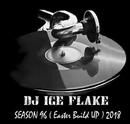 Dj Ice Flake – Season 96 (Easter Build UP) 2018, Dj Ice Flake, Season 96, Easter Build UP, mp3, download, mp3 download, cdq, 320kbps, audiomack, dopefile, datafilehost, toxicwap, fakaza, mp3goo