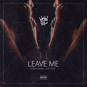 King Deepar – Leave Me Ft. Eve Dot, King Deepar, Leave Me, Eve Dot, mp3, download, mp3 download, cdq, 320kbps, audiomack, dopefile, datafilehost, toxicwap, fakaza, mp3goo
