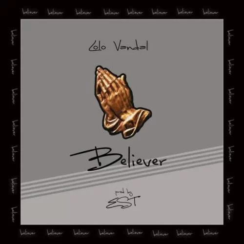 Lolo Vandal – Believer, Lolo Vandal, Believer, mp3, download, mp3 download, cdq, 320kbps, audiomack, dopefile, datafilehost, toxicwap, fakaza, mp3goo