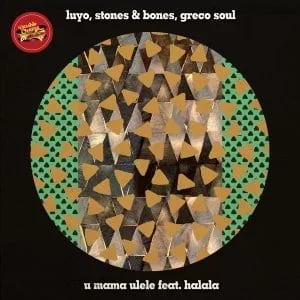 Luyo, Stones & Bones, Greco Soul – U Mama Ulele Ft. Halala (Dub Mix), Luyo, Stones & Bones, Greco Soul, U Mama Ulele, Halala (Dub Mix), mp3, download, mp3 download, cdq, 320kbps, audiomack, dopefile, datafilehost, toxicwap, fakaza, mp3goo