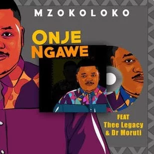 Mzokoloko – Onje Ngawe Ft. Thee Legacy & Dr Moruti, Mzokoloko, Onje Ngawe, Thee Legacy, Dr Moruti, mp3, download, mp3 download, cdq, 320kbps, audiomack, dopefile, datafilehost, toxicwap, fakaza, mp3goo