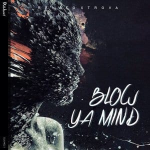 Renato Xtrova – Blow Ya Mind, Renato Xtrova, Blow Ya Mind, mp3, download, mp3 download, cdq, 320kbps, audiomack, dopefile, datafilehost, toxicwap, fakaza, mp3goo