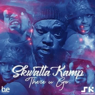 Skwatta Kamp – There You Go, Skwatta Kamp, There You Go, mp3, download, mp3 download, cdq, 320kbps, audiomack, dopefile, datafilehost, toxicwap, fakaza, mp3goo