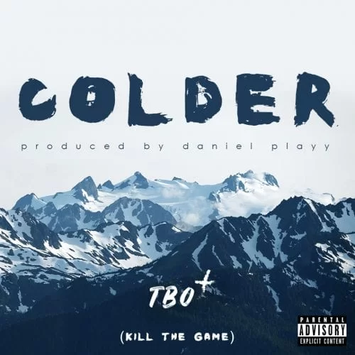TBO – Colder (kill the game), TBO, Colder, kill the game, mp3, download, mp3 download, cdq, 320kbps, audiomack, dopefile, datafilehost, toxicwap, fakaza, mp3goo