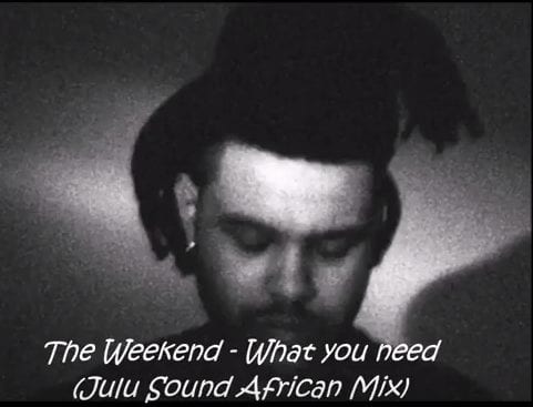 The Weeknd – What You Need (Julu Sound African Mix), The Weeknd, What You Need, Julu Sound African Mix, mp3, download, mp3 download, cdq, 320kbps, audiomack, dopefile, datafilehost, toxicwap, fakaza, mp3goo