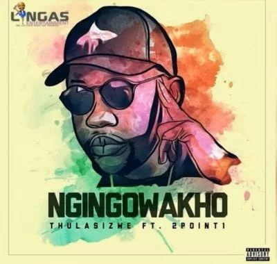 Thulasizwe – Ngingowakho Ft. 2Point1, Thulasizwe, Ngingowakho, 2Point1, mp3, download, mp3 download, cdq, 320kbps, audiomack, dopefile, datafilehost, toxicwap, fakaza, mp3goo