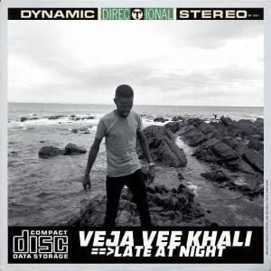 EP: Veja Vee Khali – Late At Night, EP, Veja Vee Khali, Late At Night, download, cdq, 320kbps, audiomack, dopefile, datafilehost, toxicwap, fakaza, mp3goo zip, alac, zippy, album