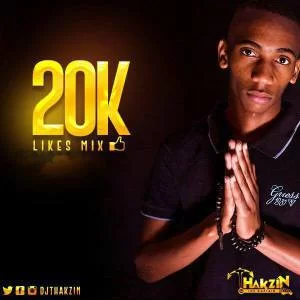 Dj Thakzin – 20K Likes Mix, Dj Thakzin, 20K Likes Mix, mp3, download, mp3 download, cdq, 320kbps, audiomack, dopefile, datafilehost, toxicwap, fakaza, mp3goo