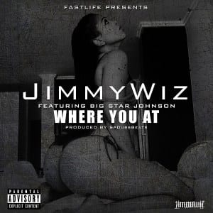 Jimmy Wiz – Where You At Ft. Big Star, Jimmy Wiz, Where You At, Big Star, mp3, download, mp3 download, cdq, 320kbps, audiomack, dopefile, datafilehost, toxicwap, fakaza, mp3goo