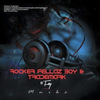 Rocker Fellaz Boy & Trademark – Mnike Ft. Fey, Rocker Fellaz Boy, Trademark, Mnike, Fey, mp3, download, mp3 download, cdq, 320kbps, audiomack, dopefile, datafilehost, toxicwap, fakaza, mp3goo