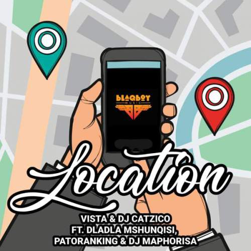 Vista & DJ Catzico – Location Ft. Dladla Mshunqisi, Patoranking & DJ Maphorisa, Vista & DJ Catzico, Location, Dladla Mshunqisi, Patoranking, DJ Maphorisa, mp3, download, mp3 download, cdq, 320kbps, audiomack, dopefile, datafilehost, toxicwap, fakaza, mp3goo