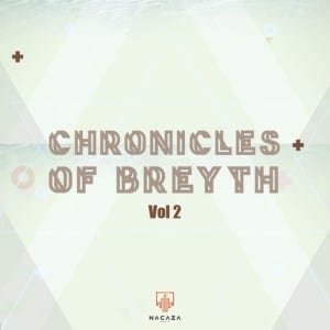 Breyth – Chronicles Of Breyth Vol. 2 Mix, Breyth, Chronicles Of Breyth Vol. 2 Mix, mp3, download, mp3 download, cdq, 320kbps, audiomack, dopefile, datafilehost, toxicwap, fakaza, mp3goo